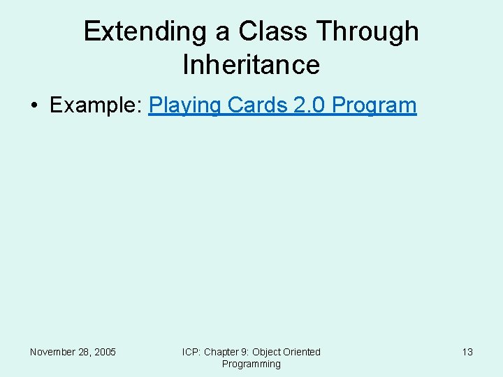 Extending a Class Through Inheritance • Example: Playing Cards 2. 0 Program November 28,