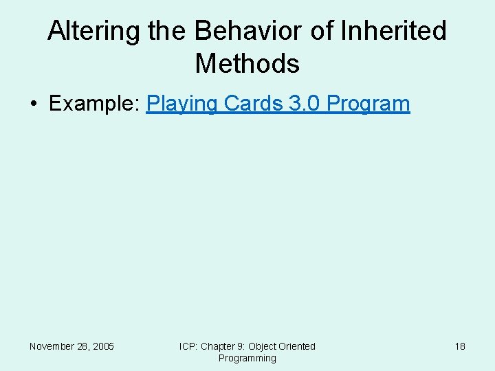 Altering the Behavior of Inherited Methods • Example: Playing Cards 3. 0 Program November