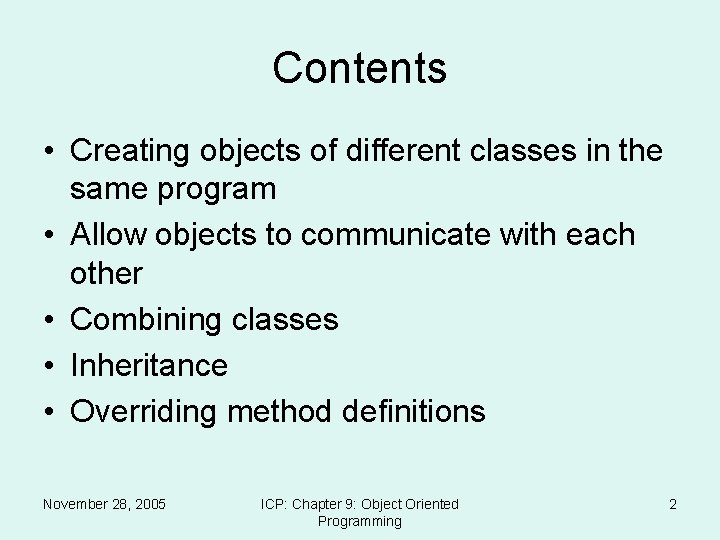 Contents • Creating objects of different classes in the same program • Allow objects