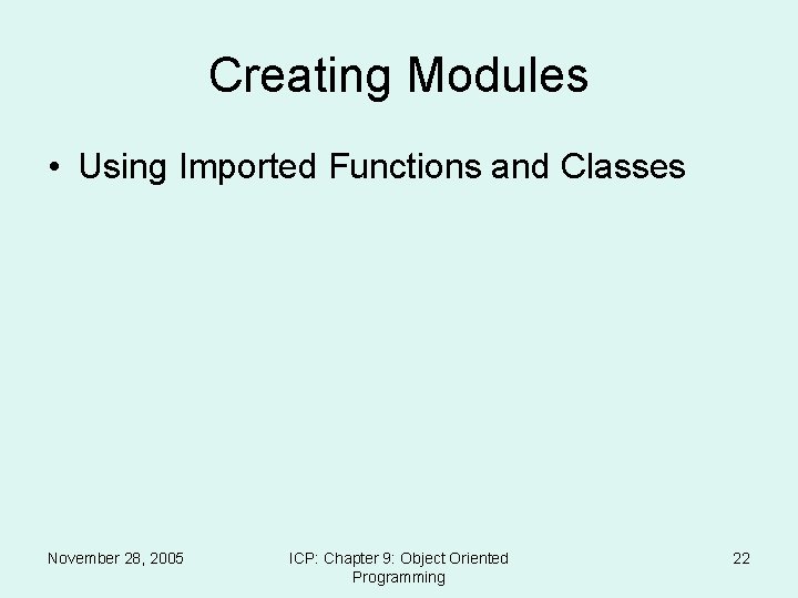 Creating Modules • Using Imported Functions and Classes November 28, 2005 ICP: Chapter 9: