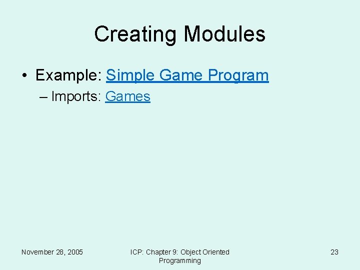 Creating Modules • Example: Simple Game Program – Imports: Games November 28, 2005 ICP: