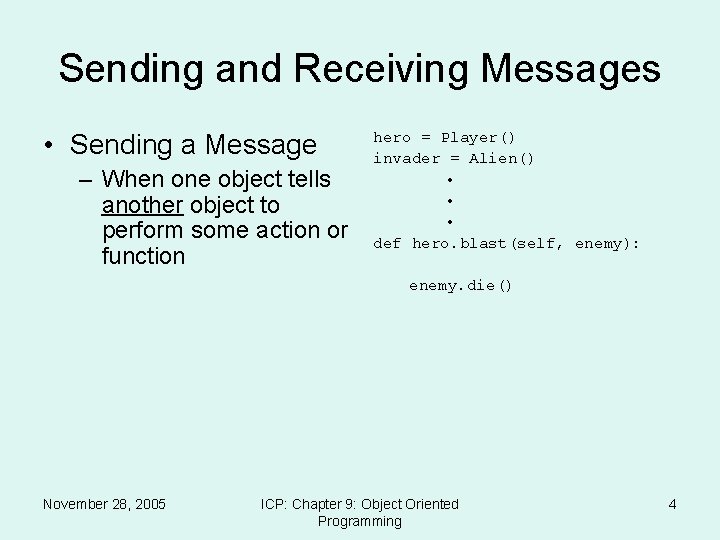 Sending and Receiving Messages • Sending a Message – When one object tells another