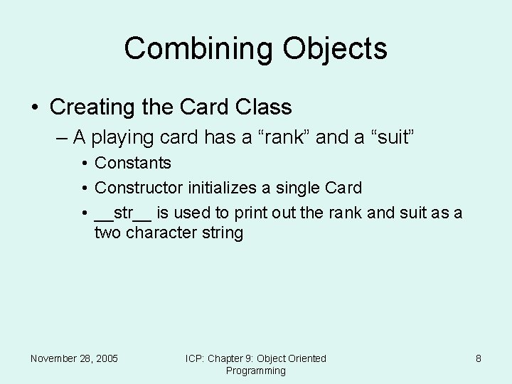 Combining Objects • Creating the Card Class – A playing card has a “rank”