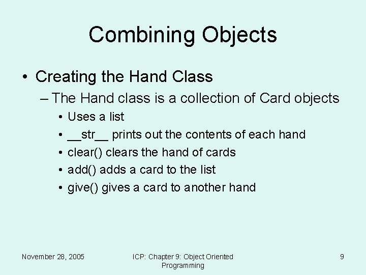 Combining Objects • Creating the Hand Class – The Hand class is a collection