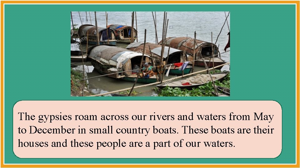 The gypsies roam across our rivers and waters from May to December in small