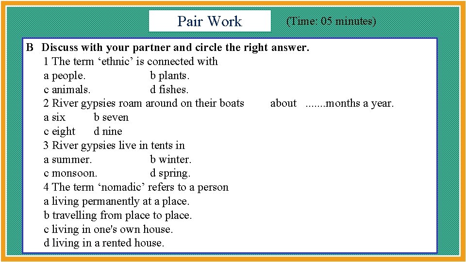 Pair Work (Time: 05 minutes) B Discuss with your partner and circle the right