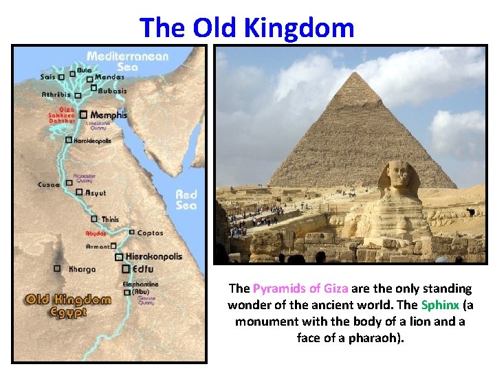 The Old Kingdom The Pyramids of Giza are the only standing wonder of the