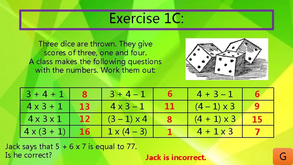 Exercise 1 C: Three dice are thrown. They give scores of three, one and