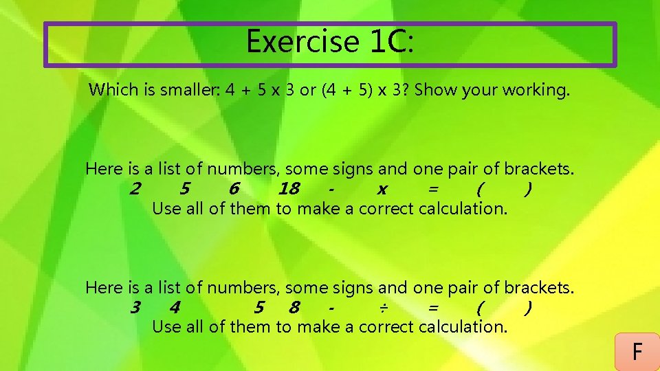 Exercise 1 C: Which is smaller: 4 + 5 x 3 or (4 +