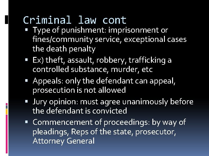 Criminal law cont Type of punishment: imprisonment or fines/community service, exceptional cases the death