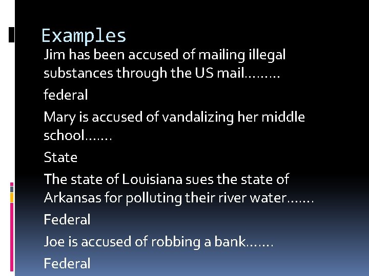 Examples Jim has been accused of mailing illegal substances through the US mail……… federal