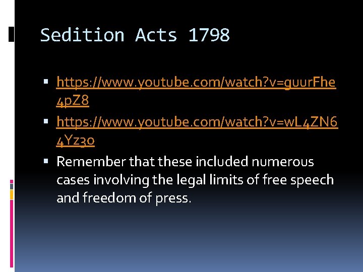 Sedition Acts 1798 https: //www. youtube. com/watch? v=guur. Fhe 4 p. Z 8 https: