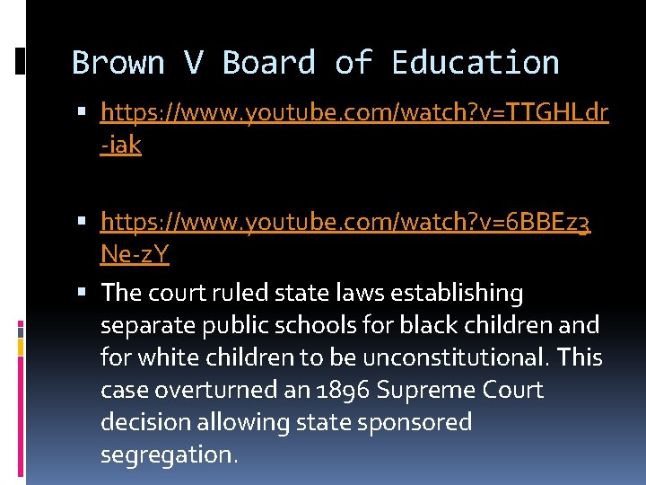 Brown V Board of Education https: //www. youtube. com/watch? v=TTGHLdr -iak https: //www. youtube.