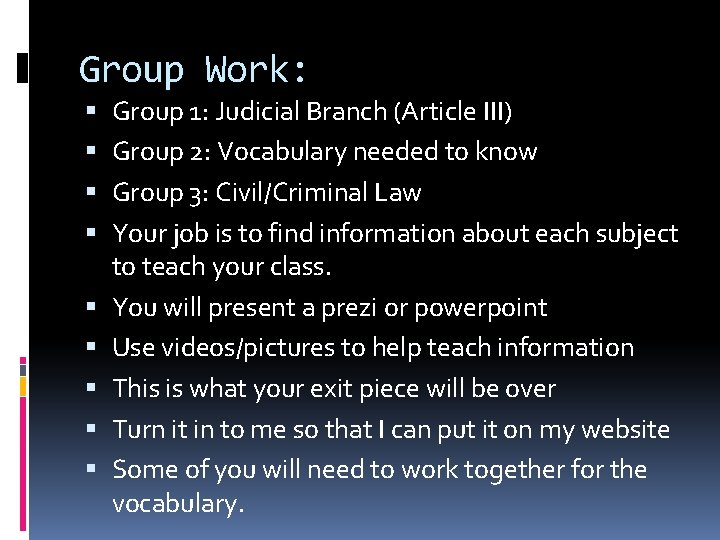 Group Work: Group 1: Judicial Branch (Article III) Group 2: Vocabulary needed to know