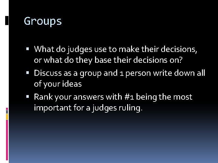 Groups What do judges use to make their decisions, or what do they base