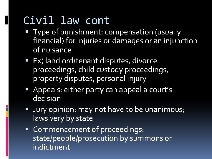 Civil law cont Type of punishment: compensation (usually financial) for injuries or damages or