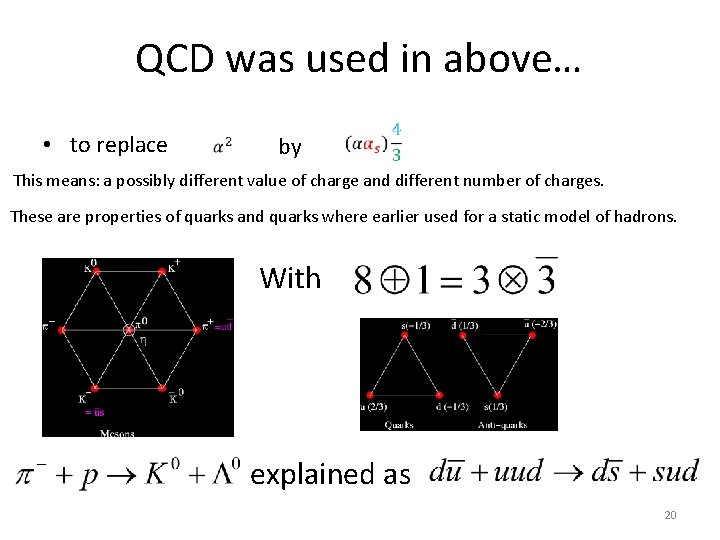 QCD was used in above… • to replace by This means: a possibly different