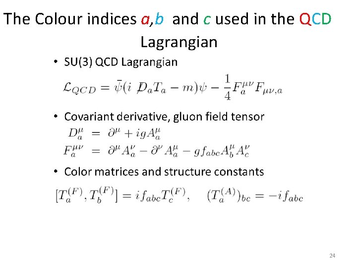 The Colour indices a, b and c used in the QCD 24 