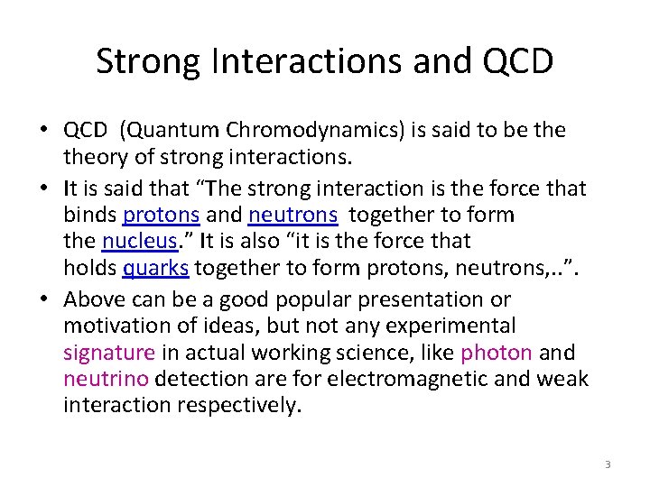 Strong Interactions and QCD • QCD (Quantum Chromodynamics) is said to be theory of