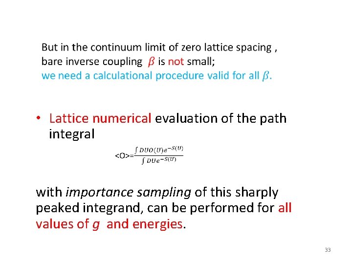  • Lattice numerical evaluation of the path integral with importance sampling of this
