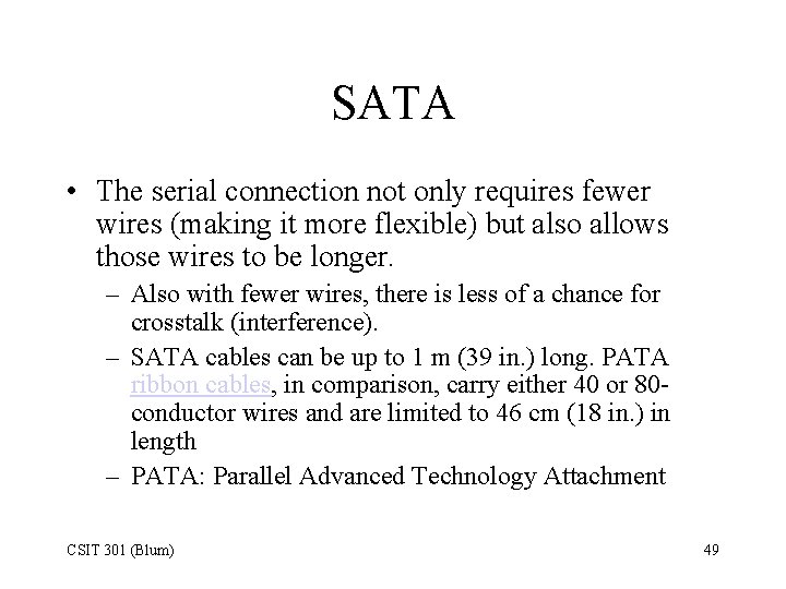 SATA • The serial connection not only requires fewer wires (making it more flexible)