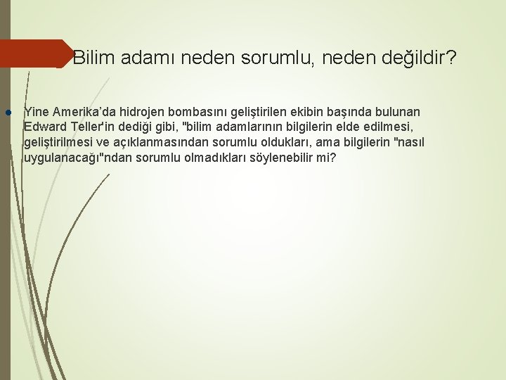 Bilim adamı neden sorumlu, neden değildir? Yine Amerika’da hidrojen bombasını geliştirilen ekibin başında bulunan