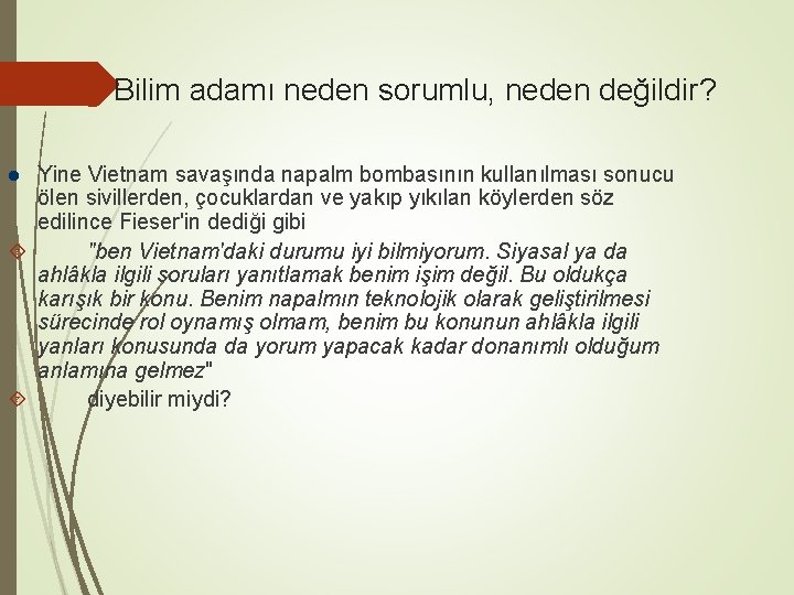 Bilim adamı neden sorumlu, neden değildir? Yine Vietnam savaşında napalm bombasının kullanılması sonucu ölen