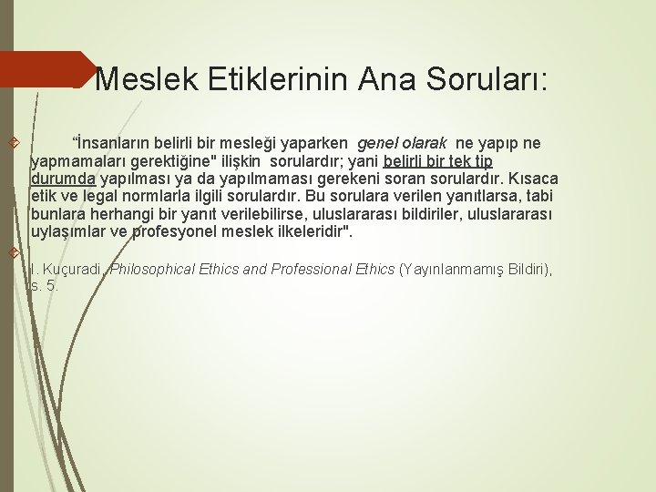 Meslek Etiklerinin Ana Soruları: “İnsanların belirli bir mesleği yaparken genel olarak ne yapıp ne