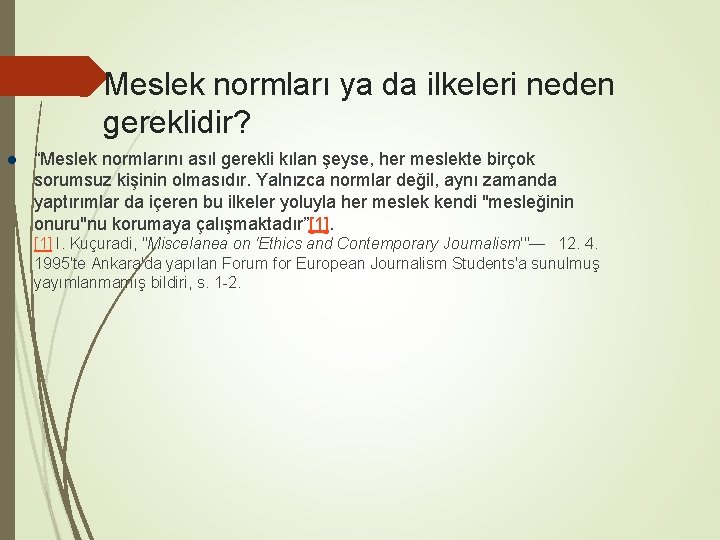 Meslek normları ya da ilkeleri neden gereklidir? “Meslek normlarını asıl gerekli kılan şeyse, her