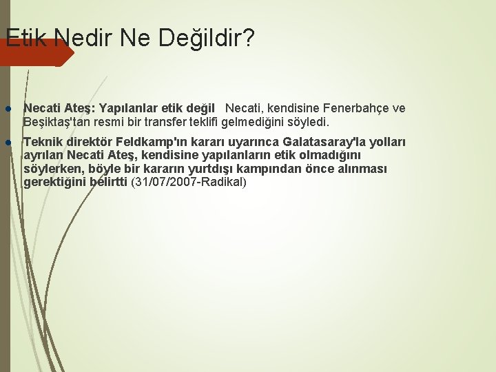 Etik Nedir Ne Değildir? Necati Ateş: Yapılanlar etik değil Necati, kendisine Fenerbahçe ve Beşiktaş'tan
