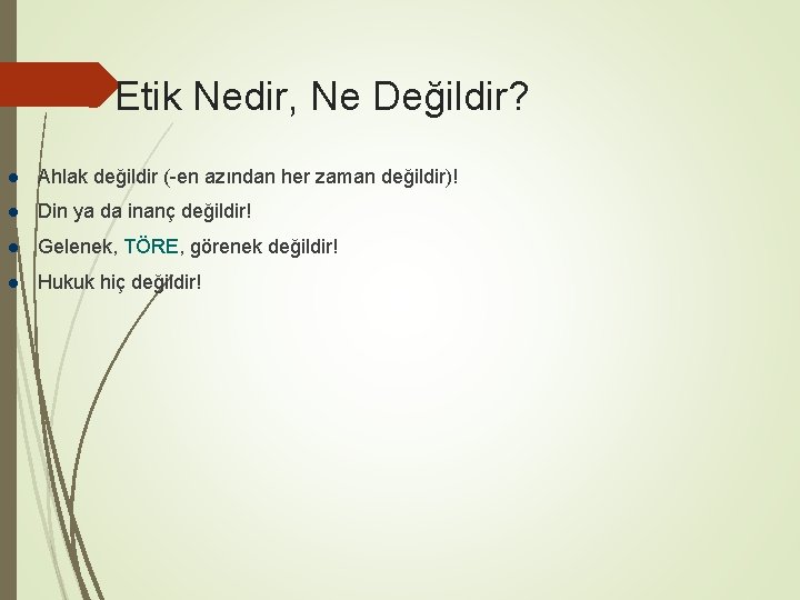 Etik Nedir, Ne Değildir? Ahlak değildir (-en azından her zaman değildir)! Din ya da