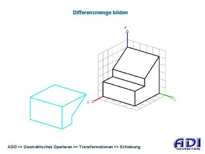 Differenzmenge bilden ADI 3 >> Geometrisches Operieren >> Transformationen >> Schiebung 