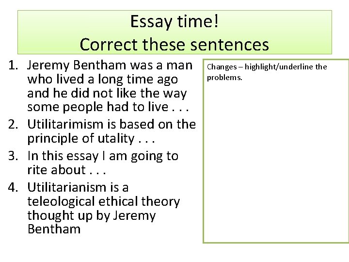 Essay time! Correct these sentences 1. Jeremy Bentham was a man who lived a