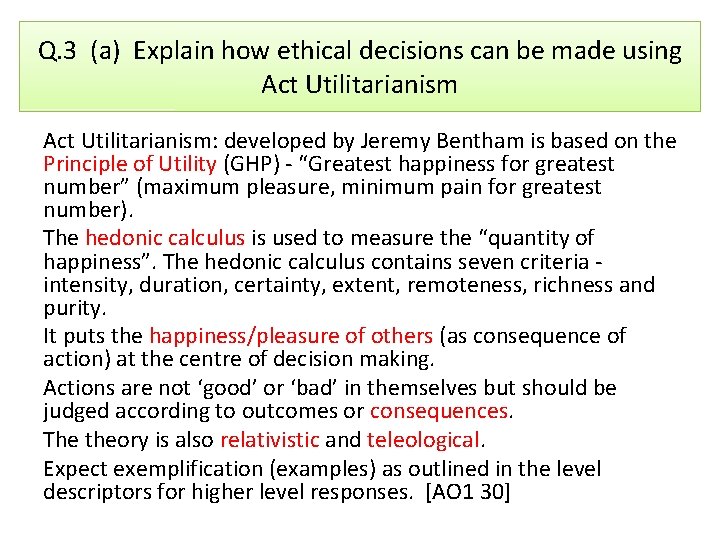 Q. 3 (a) Explain how ethical decisions can be made using Act Utilitarianism: developed