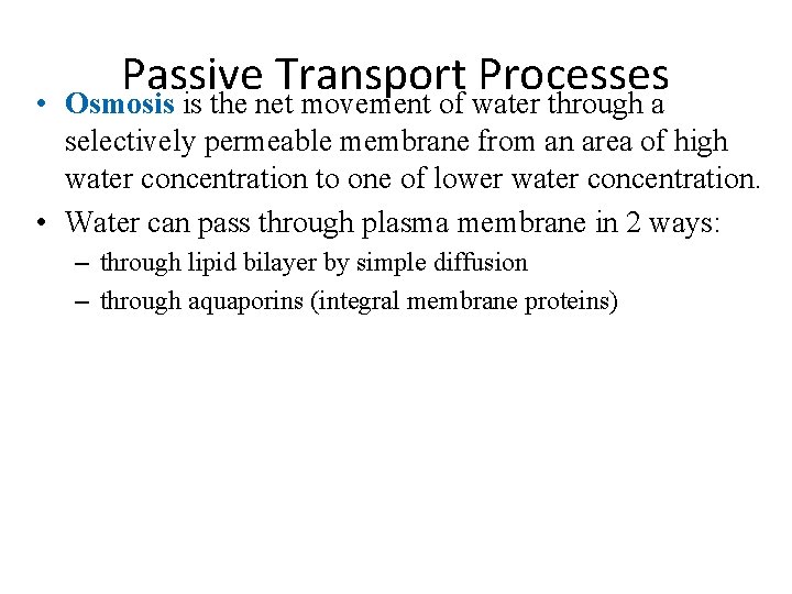  • Passive Transport Processes Osmosis is the net movement of water through a