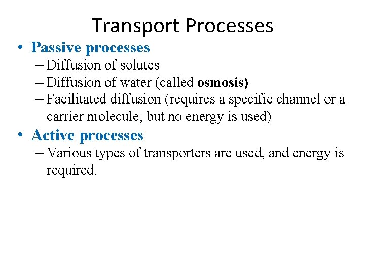 Transport Processes • Passive processes – Diffusion of solutes – Diffusion of water (called