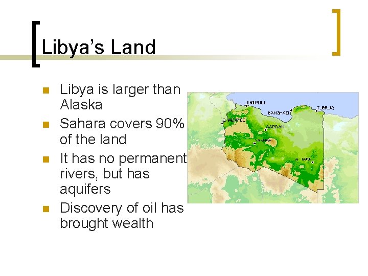 Libya’s Land n n Libya is larger than Alaska Sahara covers 90% of the