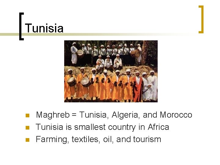 Tunisia n n n Maghreb = Tunisia, Algeria, and Morocco Tunisia is smallest country