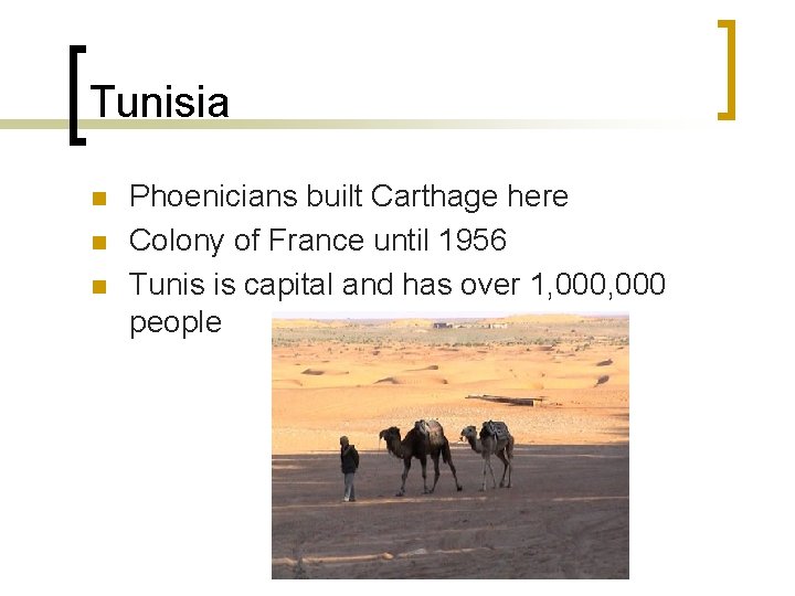 Tunisia n n n Phoenicians built Carthage here Colony of France until 1956 Tunis