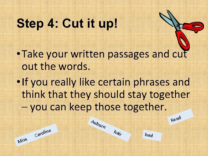 Step 4: Cut it up! • Take your written passages and cut out the