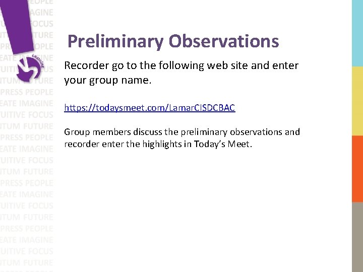Preliminary Observations Recorder go to the following web site and enter your group name.