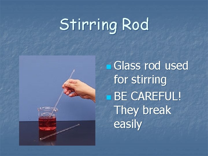 Stirring Rod n Glass rod used for stirring n BE CAREFUL! They break easily Stirring Rod n Glass rod used for stirring n BE CAREFUL! They break easily