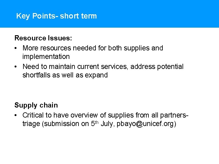 Key Points- short term Resource Issues: • More resources needed for both supplies and