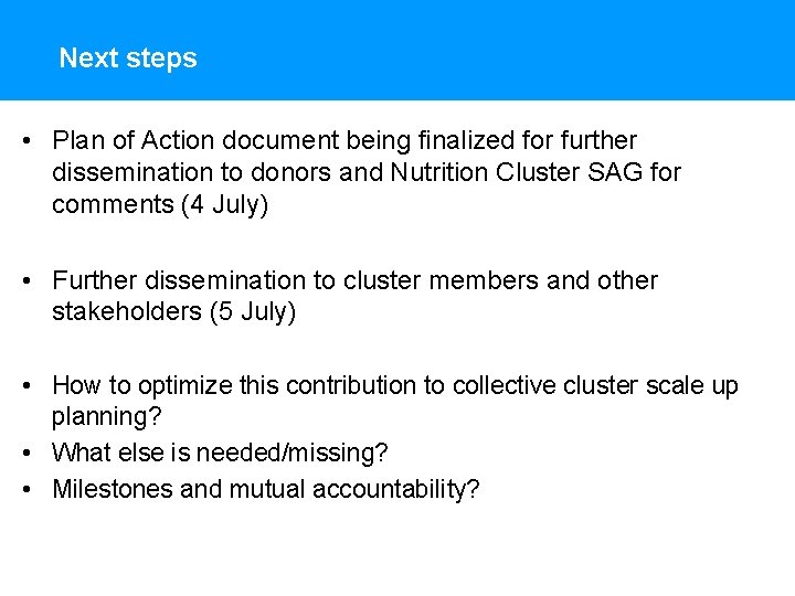 Next steps • Plan of Action document being finalized for further dissemination to donors