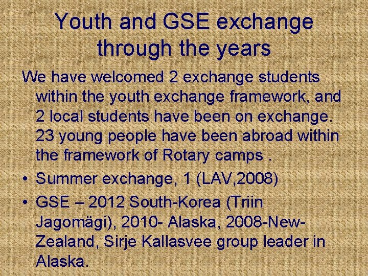 Youth and GSE exchange through the years We have welcomed 2 exchange students within