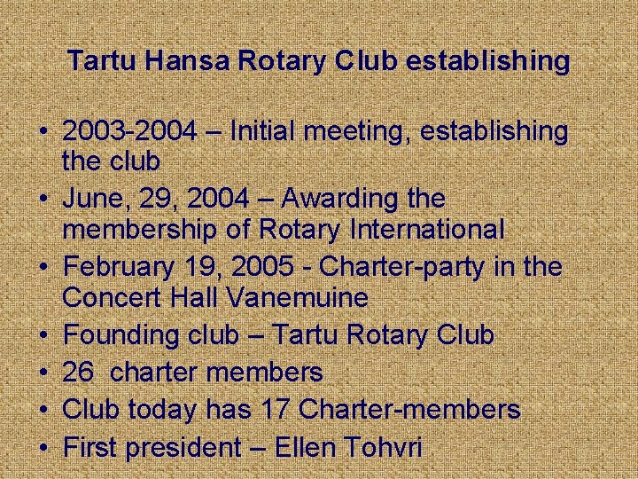 Tartu Hansa Rotary Club establishing • 2003 -2004 – Initial meeting, establishing the club