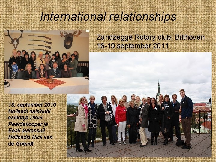 International relationships Zandzegge Rotary club, Bilthoven 16 -19 september 2011 13. september 2010 Hollandi