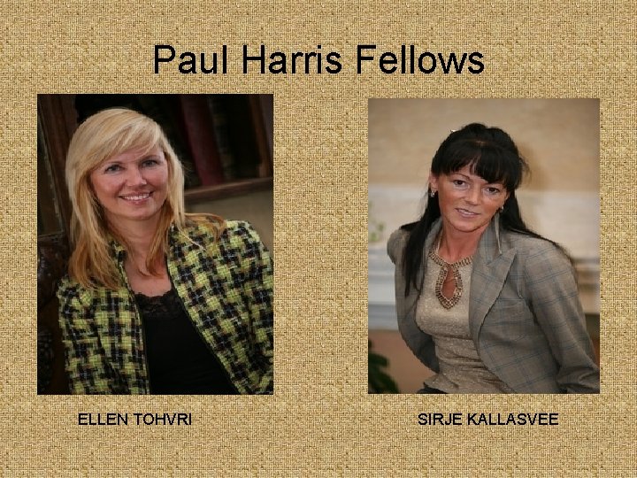 Paul Harris Fellows ELLEN TOHVRI SIRJE KALLASVEE 