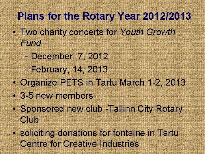 Plans for the Rotary Year 2012/2013 • Two charity concerts for Youth Growth Fund