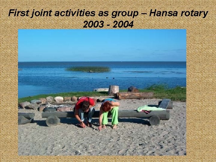 First joint activities as group – Hansa rotary 2003 - 2004 